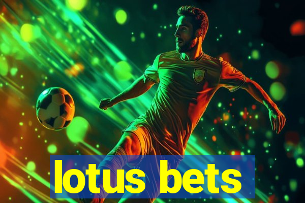 lotus bets